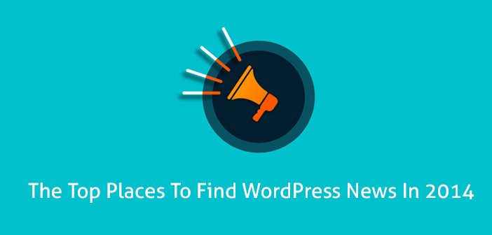 Top 10 Places To Find WordPress News In 2014