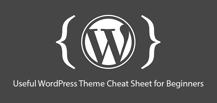 Useful WordPress Theme Cheat Sheet for Beginners
