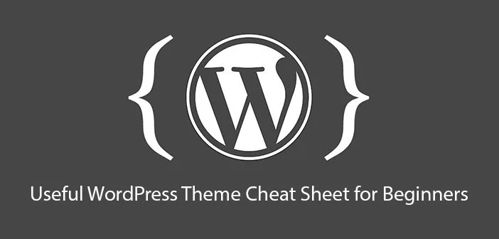 Useful WordPress Theme Cheat Sheet for Beginners