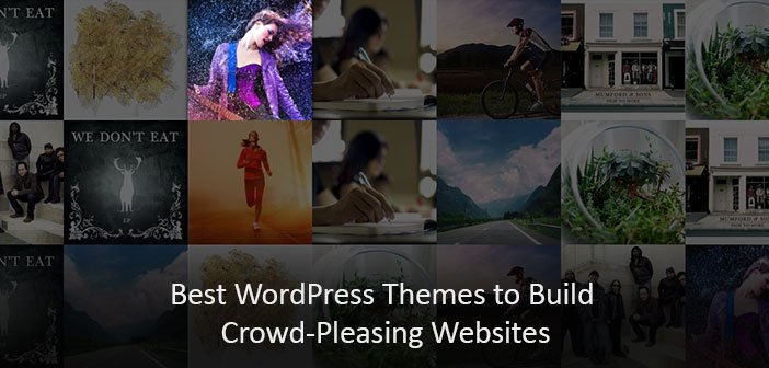 10 Best WordPress Themes to Build Crowd-Pleasing Websites